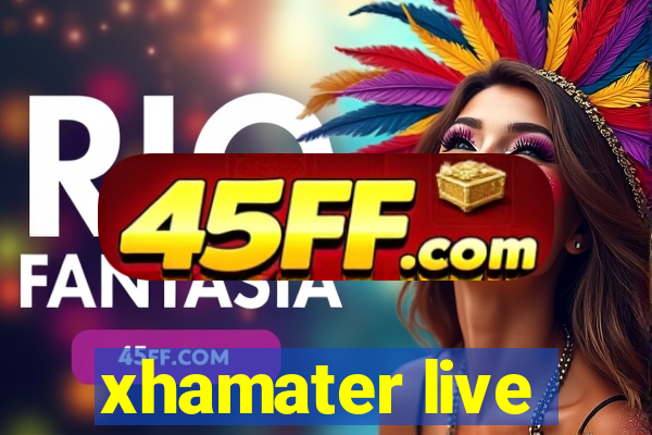 xhamater live